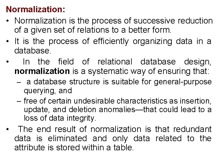 Normalization: • Normalization is the process of successive reduction of a given set of