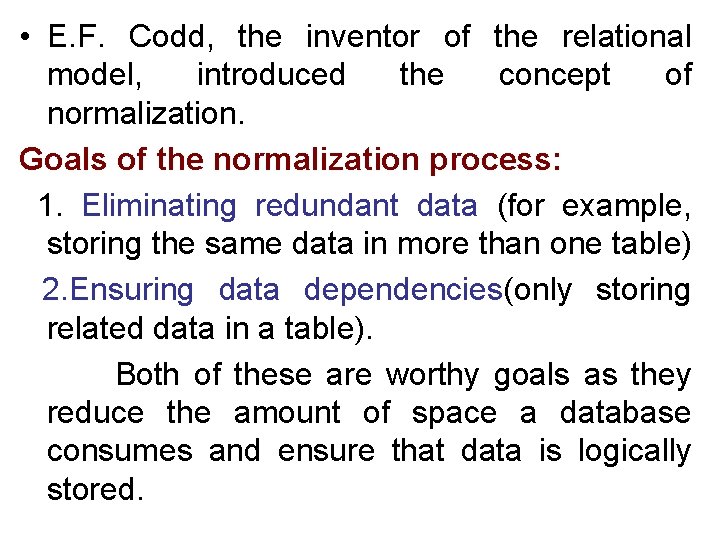  • E. F. Codd, the inventor of the relational model, introduced the concept