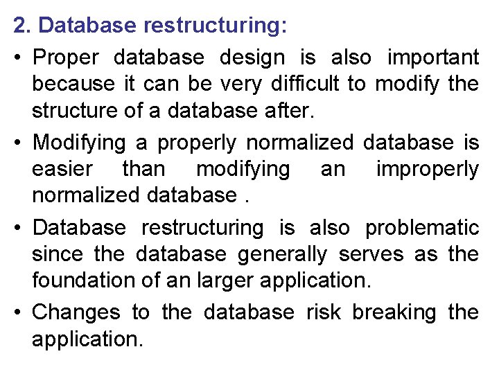 2. Database restructuring: • Proper database design is also important because it can be