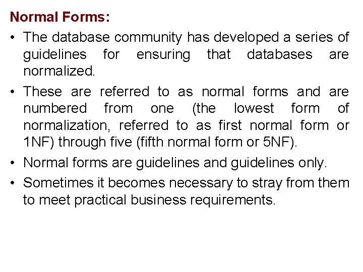 Normal Forms: • The database community has developed a series of guidelines for ensuring