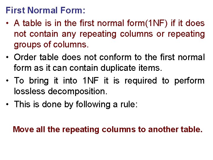 First Normal Form: • A table is in the first normal form(1 NF) if