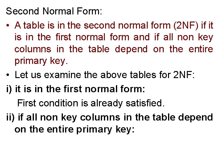 Second Normal Form: • A table is in the second normal form (2 NF)