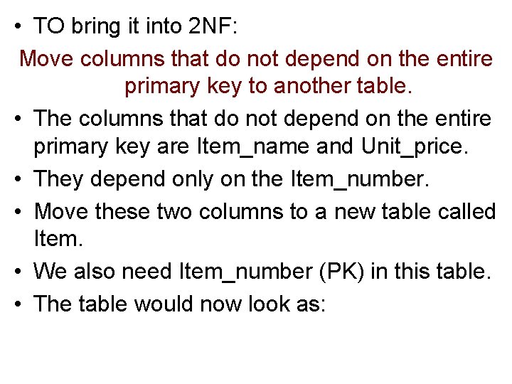  • TO bring it into 2 NF: Move columns that do not depend