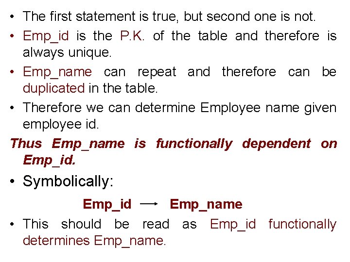  • The first statement is true, but second one is not. • Emp_id