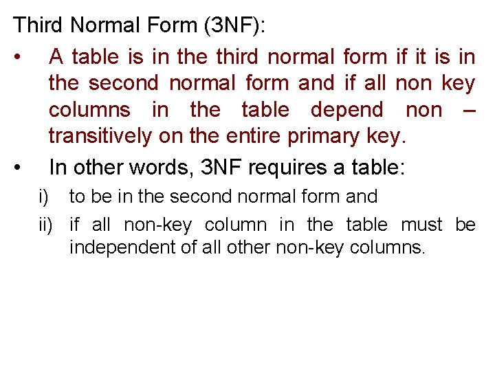 Third Normal Form (3 NF): • A table is in the third normal form