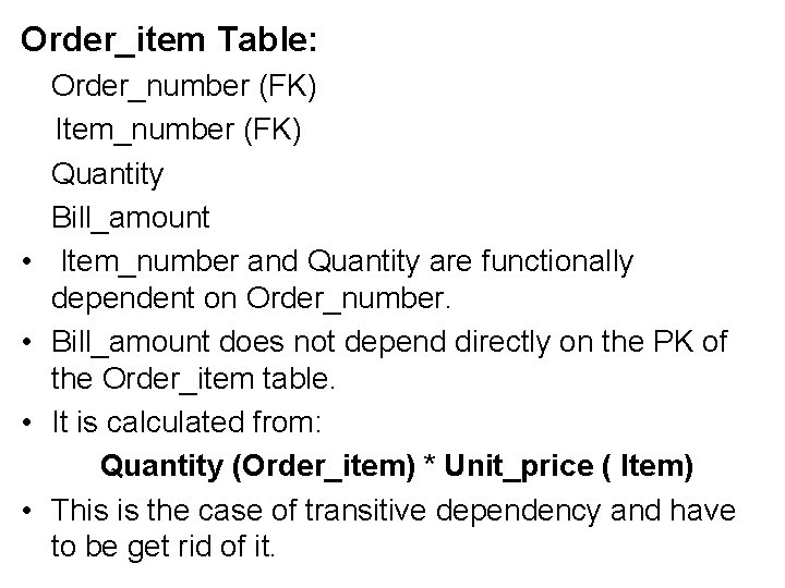 Order_item Table: • • Order_number (FK) Item_number (FK) Quantity Bill_amount Item_number and Quantity are