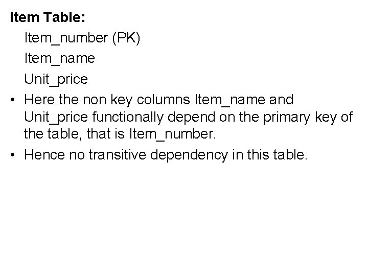Item Table: Item_number (PK) Item_name Unit_price • Here the non key columns Item_name and