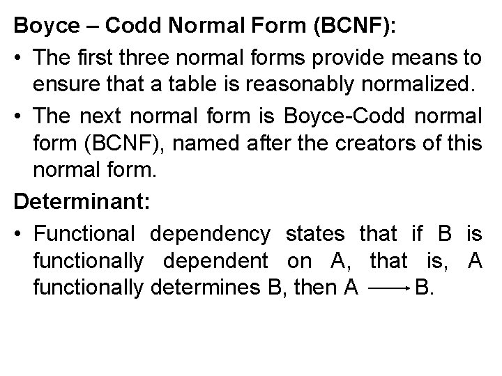 Boyce – Codd Normal Form (BCNF): • The first three normal forms provide means