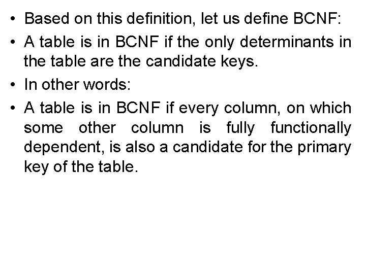  • Based on this definition, let us define BCNF: • A table is