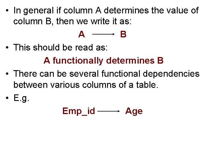  • In general if column A determines the value of column B, then
