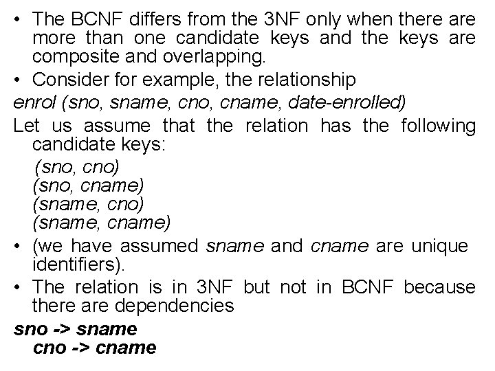  • The BCNF differs from the 3 NF only when there are more