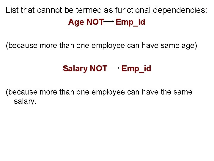 List that cannot be termed as functional dependencies: Age NOT Emp_id (because more than