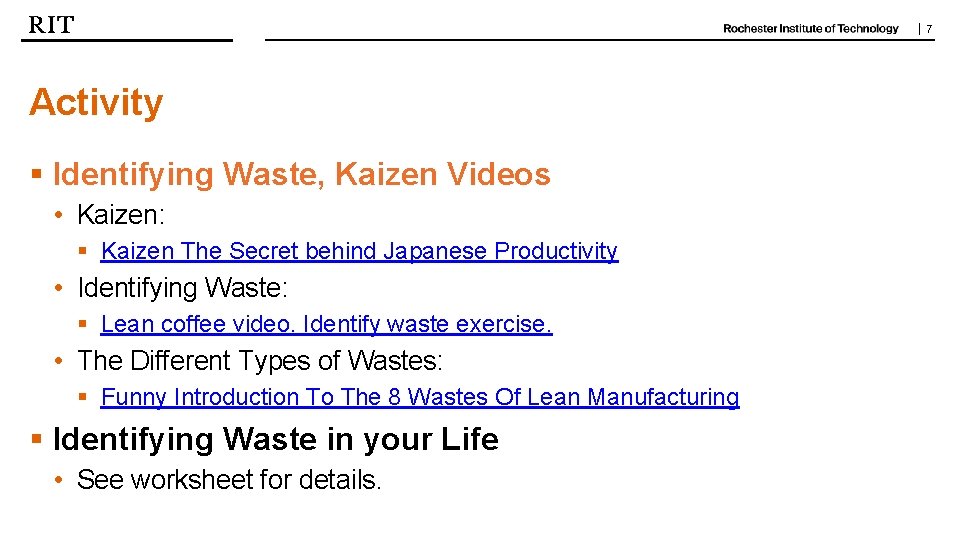 | 7 Activity § Identifying Waste, Kaizen Videos • Kaizen: § Kaizen The Secret