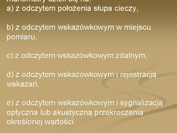 manometry dzieli się na: a) z odczytem położenia słupa cieczy, b) z odczytem wskazówkowym