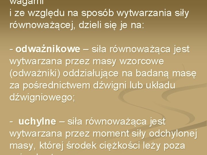 wagami i ze względu na sposób wytwarzania siły równoważącej, dzieli się je na: -