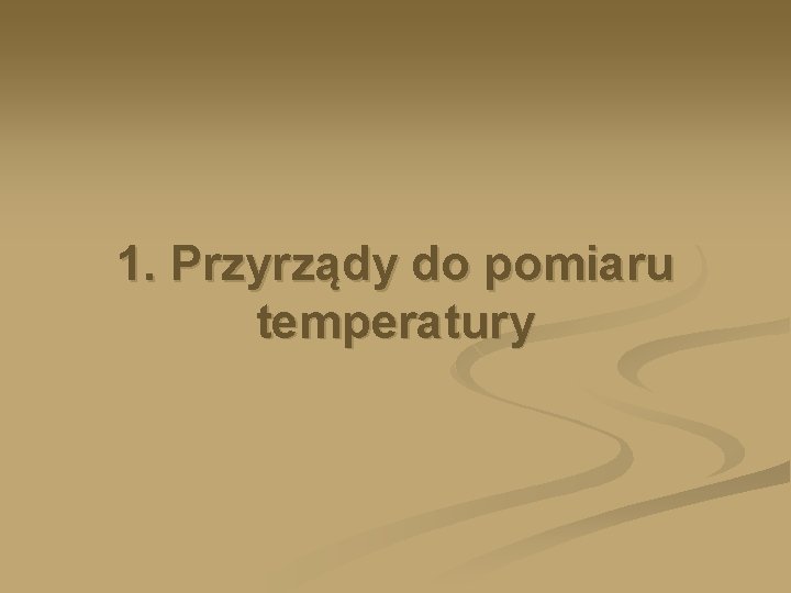 1. Przyrządy do pomiaru temperatury 