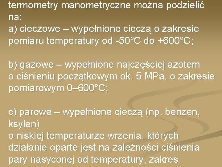 termometry manometryczne można podzielić na: a) cieczowe – wypełnione cieczą o zakresie pomiaru temperatury