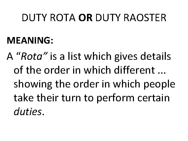 DUTY ROTA OR DUTY RAOSTER MEANING: A “Rota” is a list which gives details