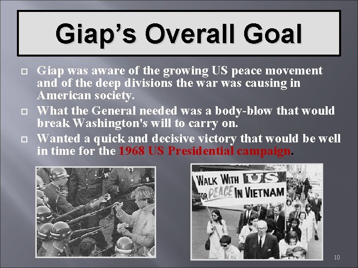 Giap’s Overall Goal Giap was aware of the growing US peace movement and of