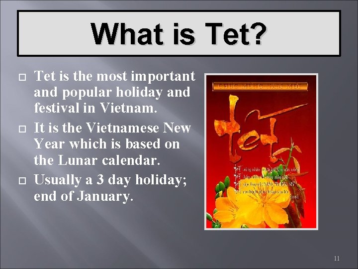 What is Tet? Tet is the most important and popular holiday and festival in