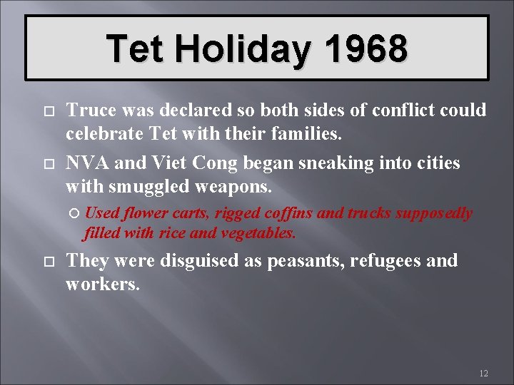 Tet Holiday 1968 Truce was declared so both sides of conflict could celebrate Tet