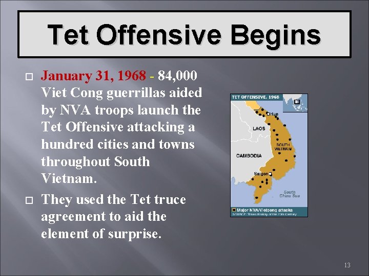 Tet Offensive Begins January 31, 1968 - 84, 000 Viet Cong guerrillas aided by