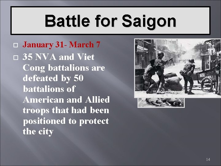 Battle for Saigon January 31 - March 7 35 NVA and Viet Cong battalions