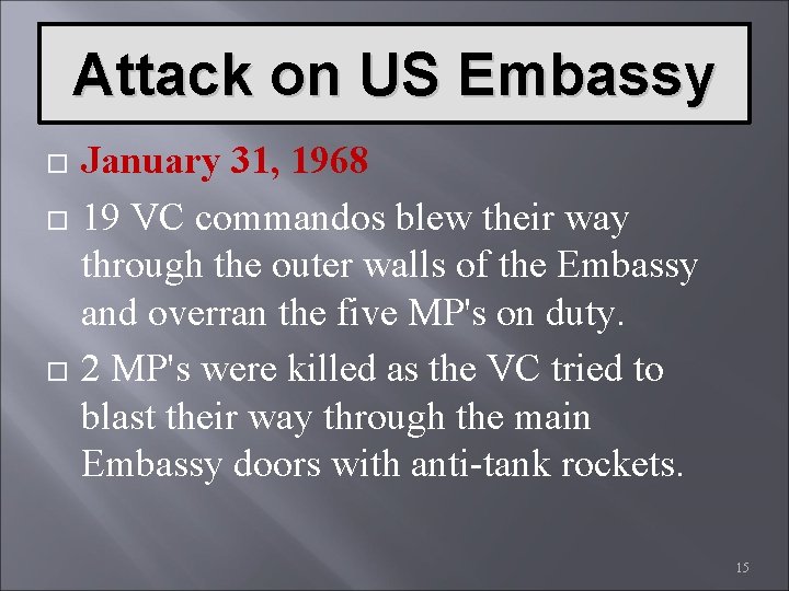 Attack on US Embassy January 31, 1968 19 VC commandos blew their way through