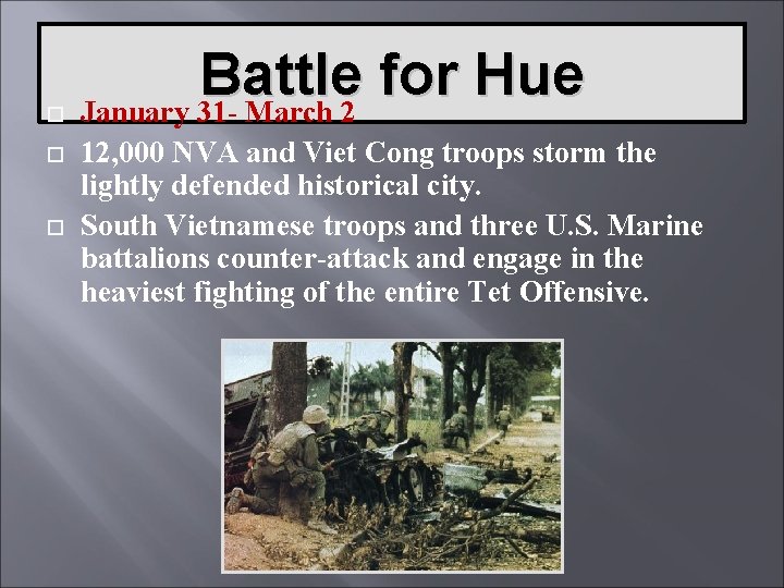  Battle for Hue January 31 - March 2 12, 000 NVA and Viet
