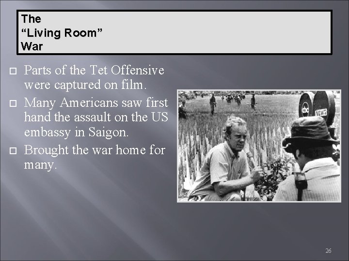 The “Living Room” War Parts of the Tet Offensive were captured on film. Many