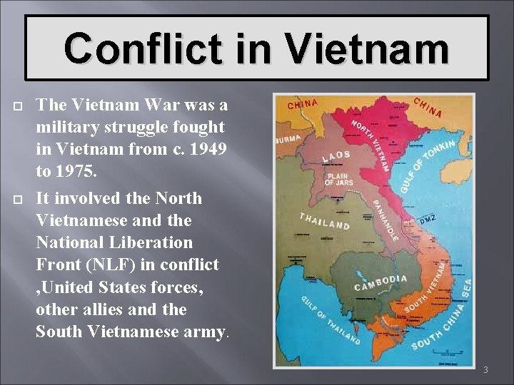 Conflict in Vietnam The Vietnam War was a military struggle fought in Vietnam from