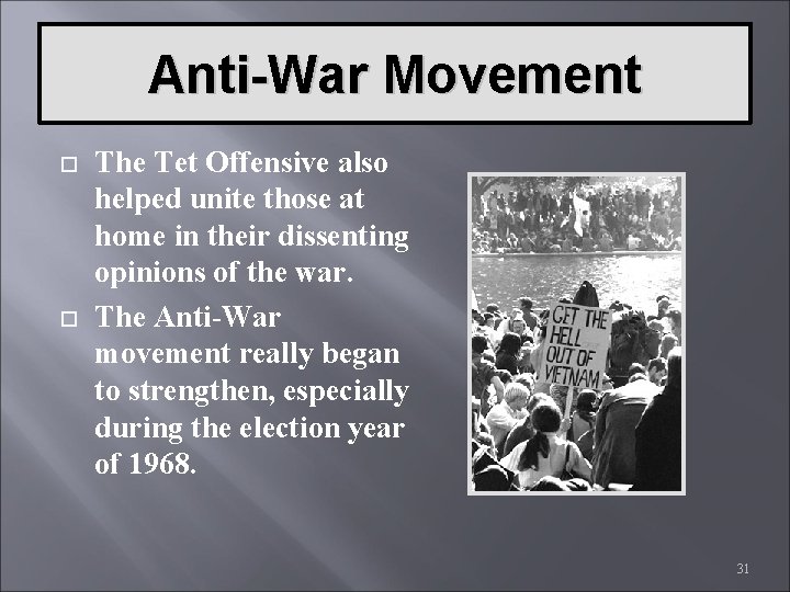 Anti-War Movement The Tet Offensive also helped unite those at home in their dissenting