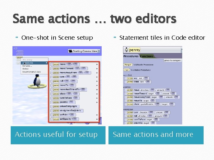 Same actions … two editors One-shot in Scene setup Actions useful for setup Statement