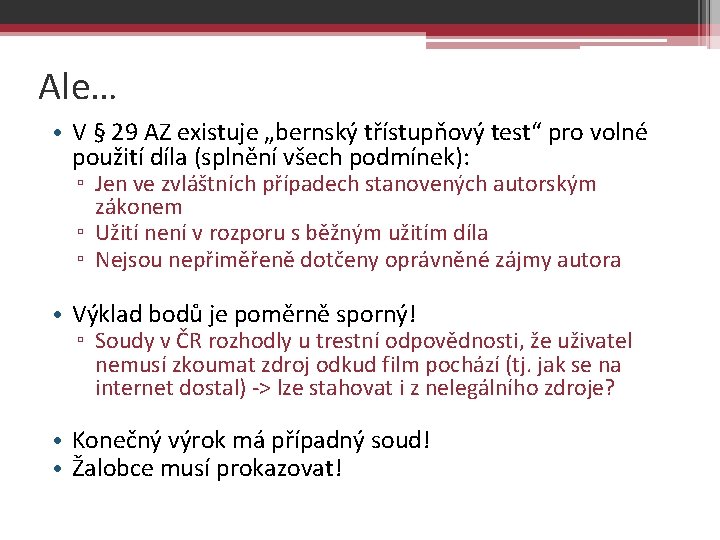 Ale… • V § 29 AZ existuje „bernský třístupňový test“ pro volné použití díla