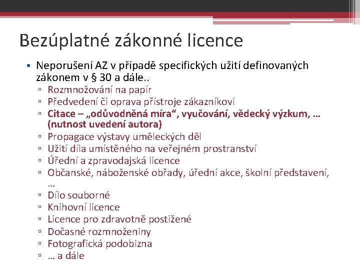 Bezúplatné zákonné licence • Neporušení AZ v případě specifických užití definovaných zákonem v §