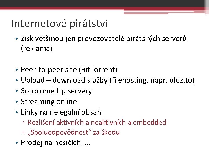 Internetové pirátství • Zisk většinou jen provozovatelé pirátských serverů (reklama) • • • Peer-to-peer