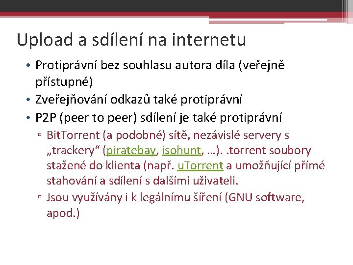 Upload a sdílení na internetu • Protiprávní bez souhlasu autora díla (veřejně přístupné) •