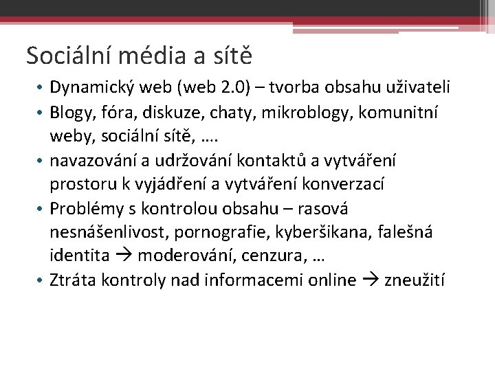 Sociální média a sítě • Dynamický web (web 2. 0) – tvorba obsahu uživateli