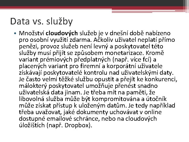 Data vs. služby • Množství cloudových služeb je v dnešní době nabízeno pro osobní