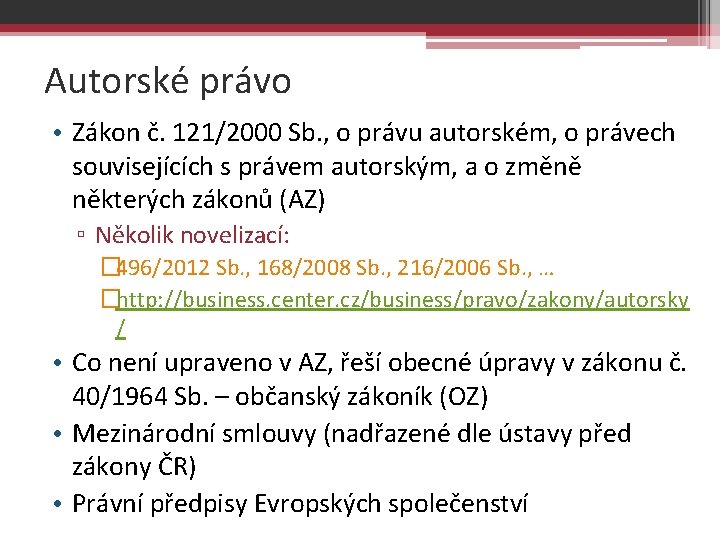 Autorské právo • Zákon č. 121/2000 Sb. , o právu autorském, o právech souvisejících