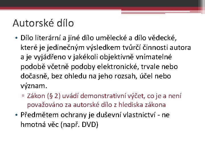 Autorské dílo • Dílo literární a jiné dílo umělecké a dílo vědecké, které je