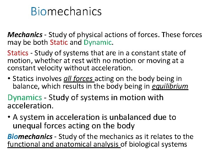 Biomechanics Mechanics - Study of physical actions of forces. These forces may be both