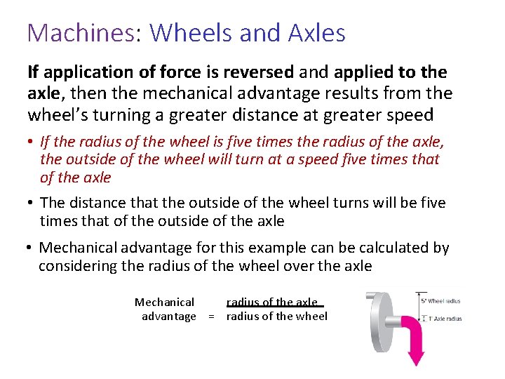 Machines: Wheels and Axles If application of force is reversed and applied to the