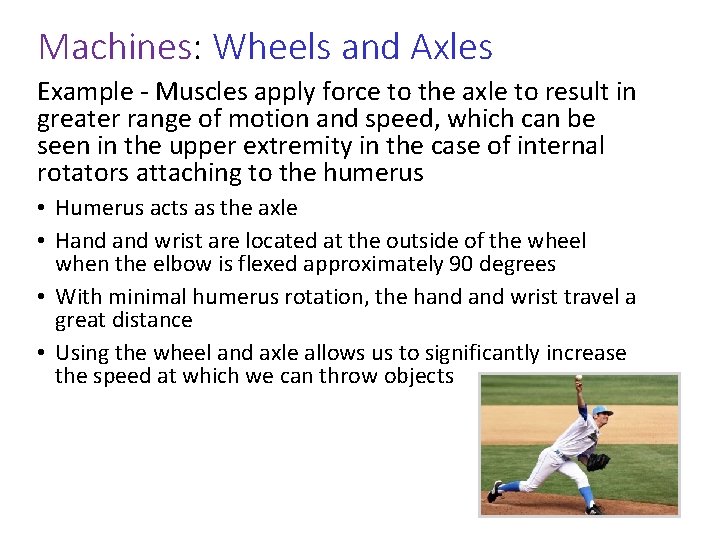 Machines: Wheels and Axles Example - Muscles apply force to the axle to result