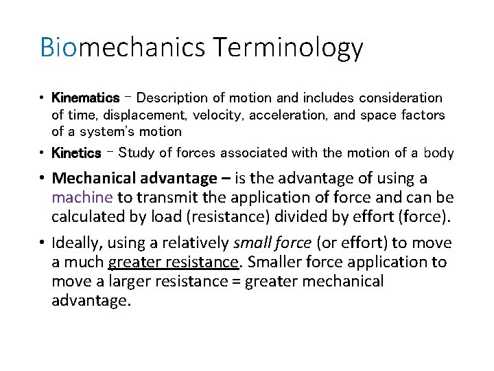 Biomechanics Terminology • Kinematics - Description of motion and includes consideration of time, displacement,