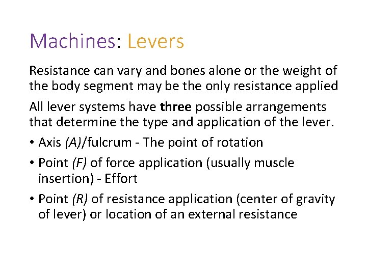 Machines: Levers Resistance can vary and bones alone or the weight of the body