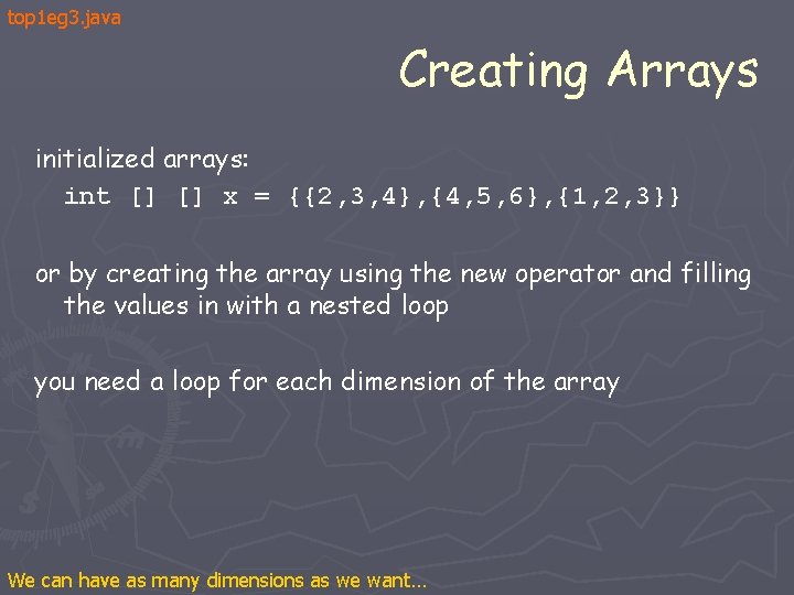 top 1 eg 3. java Creating Arrays initialized arrays: int [] [] x =