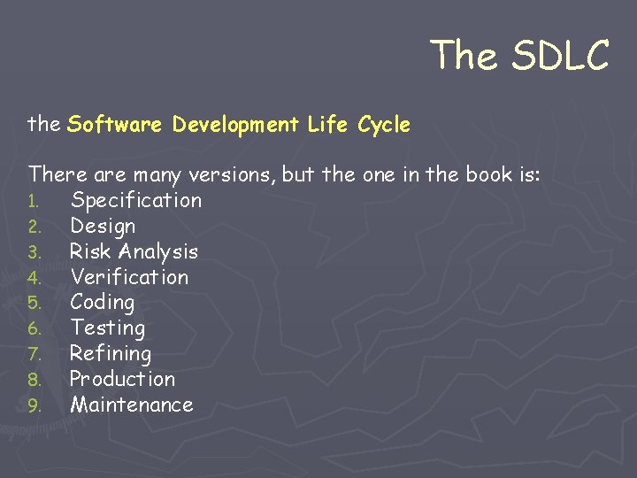 The SDLC the Software Development Life Cycle There are many versions, but the one The SDLC the Software Development Life Cycle There are many versions, but the one