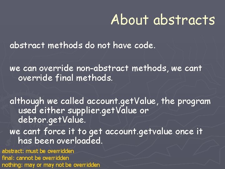 About abstracts abstract methods do not have code. we can override non-abstract methods, we About abstracts abstract methods do not have code. we can override non-abstract methods, we