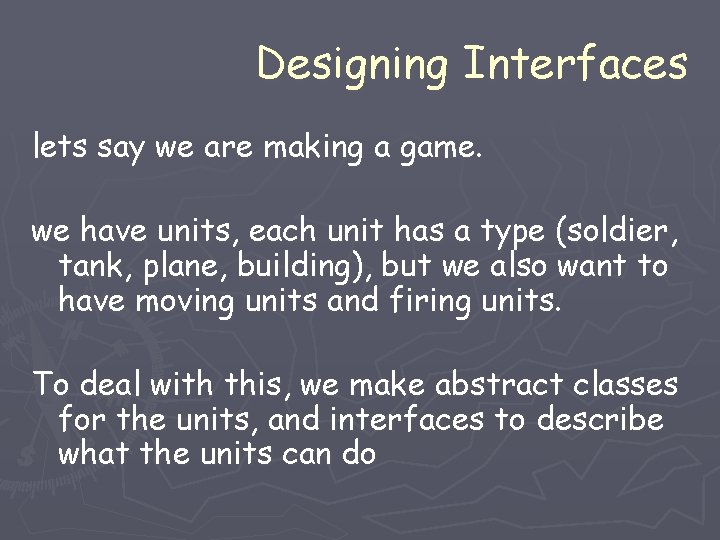 Designing Interfaces lets say we are making a game. we have units, each unit Designing Interfaces lets say we are making a game. we have units, each unit